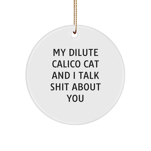 Dilute Calico Cat Circle Ornament, Funny Quote Gifts for Dilute Calico Cat Lovers from Friends, Unique Christmas Unique Gifts for Women, Men, Family - Image 1