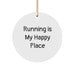 Funny Running Quotes Circle Ornament, Gifts from Friends for Running Enthusiasts, 'Running Is My Happy Place' Christmas Decor, Circle Shaped, White, 2.75'' Tall - Image 1
