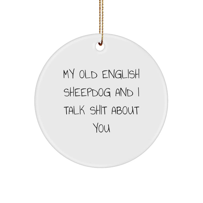 Funny Old English SheepDog Christmas Circle Ornament Gifts from Friends, Fun Quote for Old English SheepDog Lovers, Unique Christmas Unique Gift for Family, Men, Women - Image 1