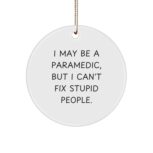 Funny Rescue Worker Gifts - 'I May Be A Rescue Worker, But I Can't Fix Stupid People.' Christmas Circle Ornament Gifts for Men, Women, or Friends from Family - Image 1