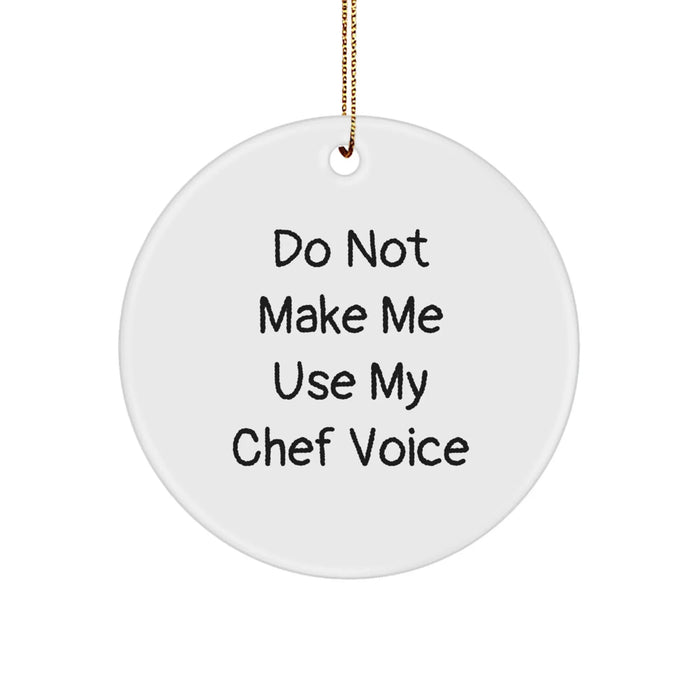 Funny Chef Gifts: 'Do Not Make Me Use My Chef Voice' Circle Ornament, Christmas Unique Gifts from Family, Friends, or Coworkers to Chef, Chef Men, or Chef Women - Image 1