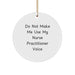 Funny Nurse Practitioner Gifts from Friends - 'Do Not Make Me Use My Nurse Practitioner Voice' White Circle Ornament for Nurse Practitioner Christmas Unique Gifts - Image 1