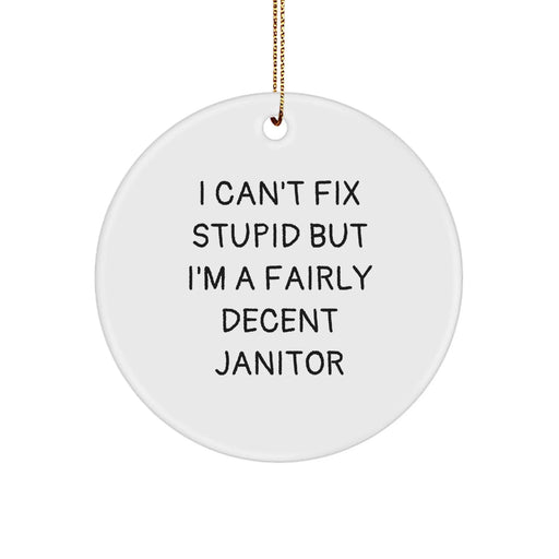 Funny Janitor Gifts from Friends for Men - 'I Can't Fix Stupid', Christmas Unique Circle Ornament - Image 1