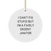 Funny Janitor Gifts from Friends for Men - 'I Can't Fix Stupid', Christmas Unique Circle Ornament - Image 1