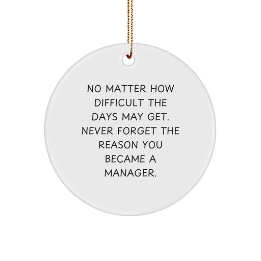 Funny Quote Manager Christmas Unique Gifts for Men from Family - Circle Ornament for Desk - Image 1