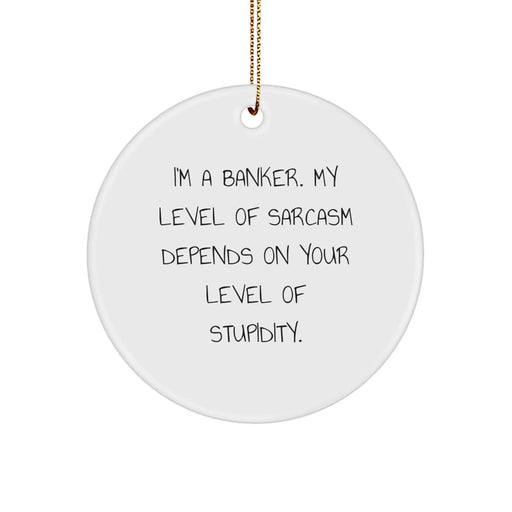 Funny Banker Gifts for Men - 'I'm A Banker. My Level Of Sarcasm Depends On Your Level Of Stupidity.' Christmas Unique Gifts from Men, Friends, Family to Colleagues, Coworkers - Image 1