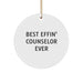 Funny Counselor Gifts for Men Friends Family - Best Effin' Counselor Ever Circle Ornament - Image 1