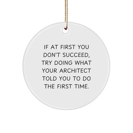 Architect Funny Christmas Circle Ornament Gifts from Men to Friends, Gifts for Architect or Coworkers, Inspirational Quote - Circle Shaped Ornament - Image 1