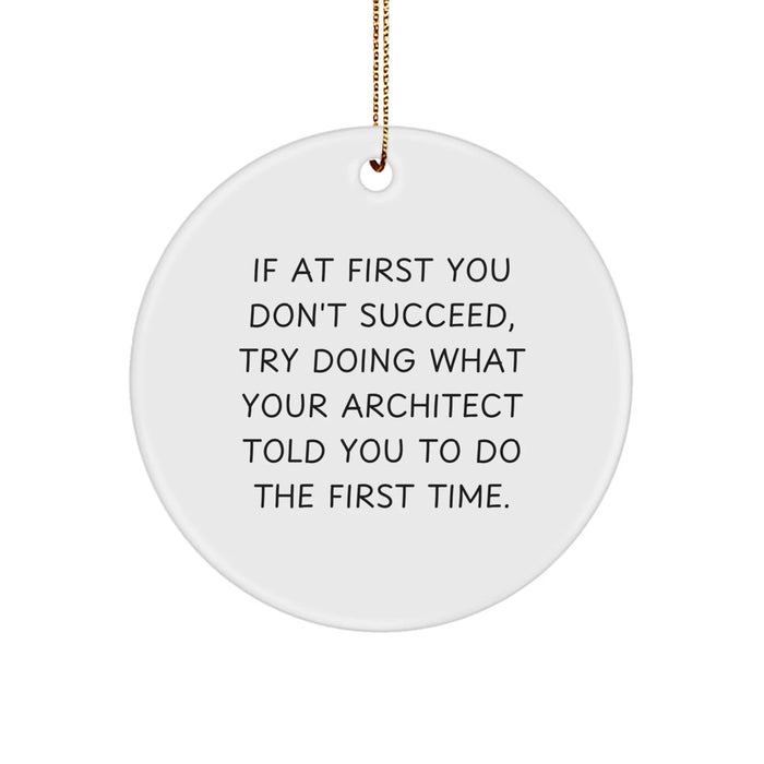 Architect Funny Christmas Circle Ornament Gifts from Men to Friends, Gifts for Architect or Coworkers, Inspirational Quote - Circle Shaped Ornament - Image 1