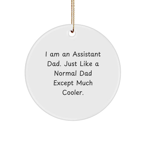 Funny Assistant Dad Gifts from Men, Unique Christmas Ornaments for Assistant Dads, I Am An Assistant Dad Circle Ornament - Image 1