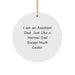 Funny Assistant Dad Gifts from Men, Unique Christmas Ornaments for Assistant Dads, I Am An Assistant Dad Circle Ornament - Image 1