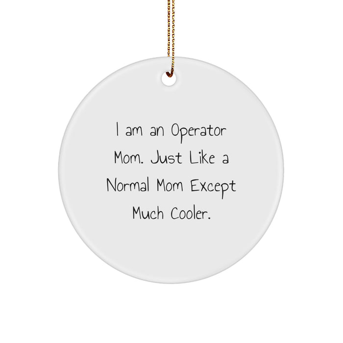 Operator Mom Gifts, Funny Circle Ornament, Christmas Unique Gifts from Men to Operator Friends - Image 1