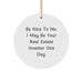 Funny Real Estate Investor Christmas Unique Gifts for Him from Friends Circle Ornament Be Nice To Me I May Be Your Real Estate Investor One Day. - Image 1