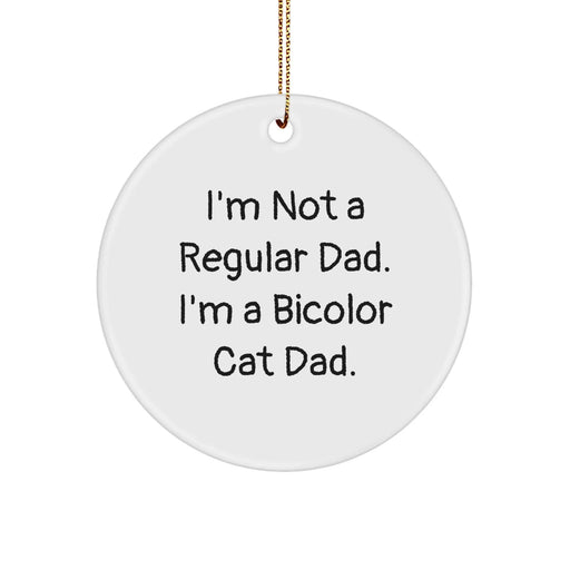 Funny Bicolor Cat Dad Gift, Circle Ornament, 'I'm Not A Regular Dad' Christmas Unique Gifts from Family to Bicolor Cat Lover - Image 1