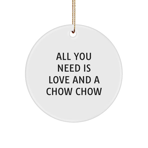Chow Chow Dog Christmas Circle Ornament Gifts from Friends for Men Women Family, 'All You Need Is Love And A Chow Chow' - Image 1