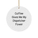 Christmas Dispatcher Gifts for Men - Circle Ornament, Funny 'Coffee Gives Me My Dispatcher Power' Quote, White Circle Shape, Great for Dispatchers, Family, Friends - Image 1