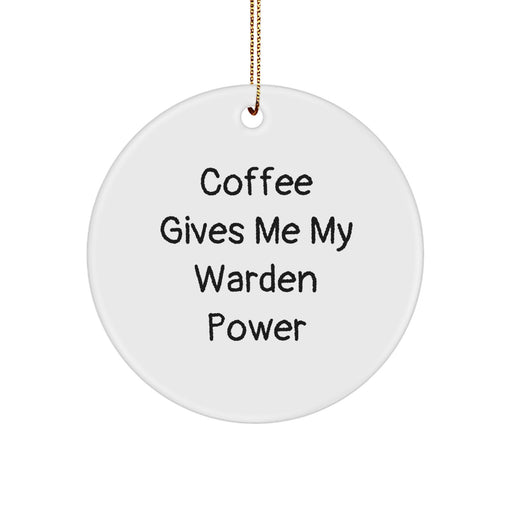 Warden Power Gifts from Friends, Family, or Coworkers - Circle Ornament, Funny Coffee Quote, Christmas Unique - Image 1