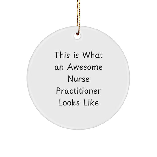 Funny Nurse Practitioner Gifts from Friends, Christmas Unique Circle Ornament - This Is What An Awesome Nurse Practitioner Looks Like, Gifts for Nurse Practitioner - Image 1