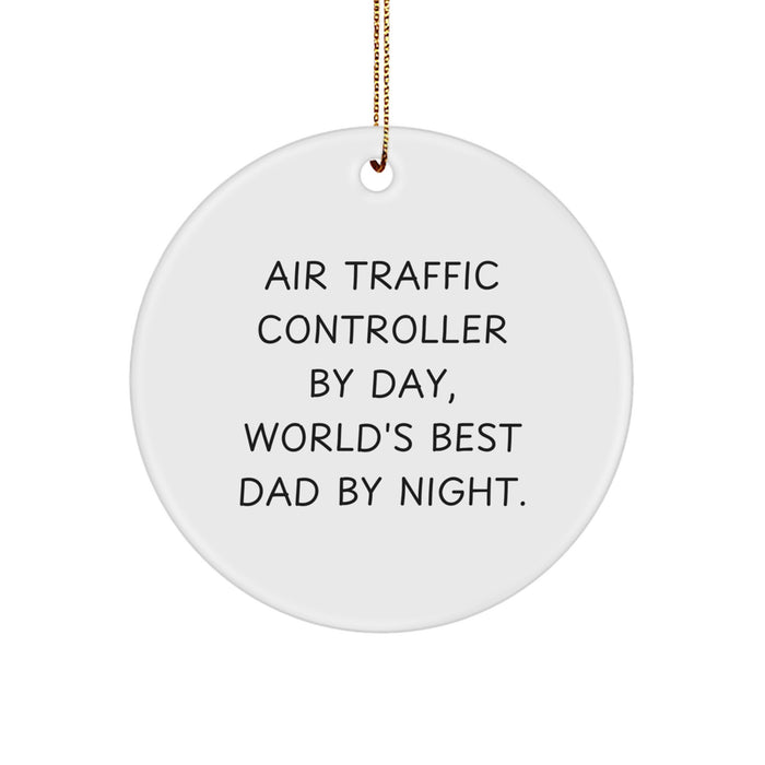 Air Traffic Controller Gifts from Men to Air Traffic Controllers By Day, World's Best Dad By Night. - Circle Ornament for Christmas Unique Gifts - Image 1
