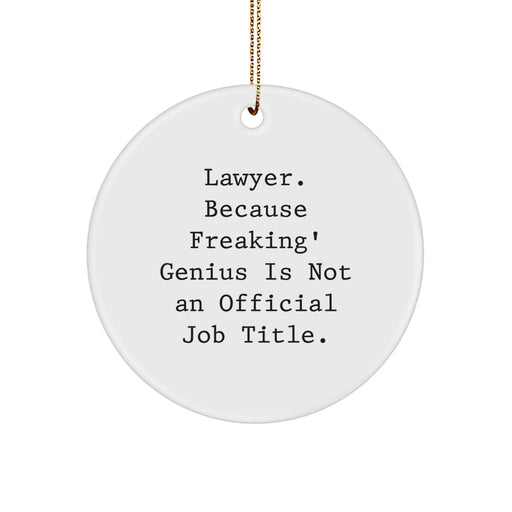 Funny Lawyer Gifts from Friends to Family - 'Lawyer. Because Freaking' genius Is Not An Official Job Title.' Circle Ornament for Christmas - Image 1