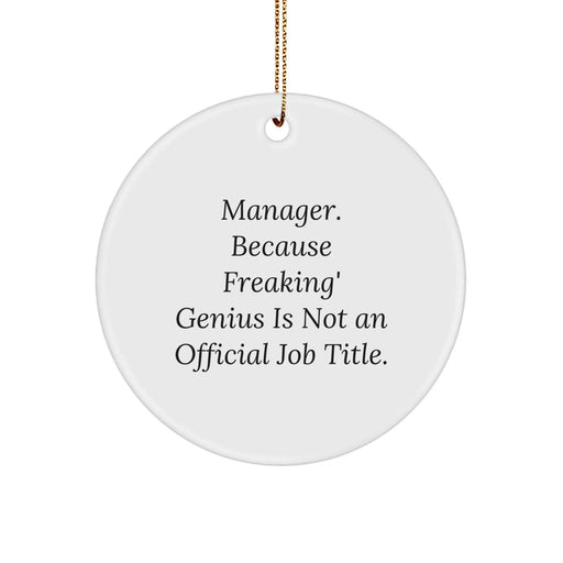 Funny Manager Gifts, 'Manager. Because Freaking' genius Is Not An Official Job Title.' Circle Ornament, Christmas Unique Gifts for Men, Women, Coworkers, Family - Image 1