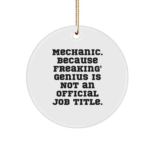 Funny Mechanic Gifts for Men, Custom Circle Ornament with 'Mechanic. Because Freaking' genius Is Not An Official Job Title.' Quote, Christmas Unique Decorations - Image 1