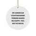 Funny American Staffordshire Terrier Dog Gifts for Christmas, Circle Ornament with My American Staffordshire Terrier Makes Me Happy. You, Not So Much. Quote, Gifts from Family - Image 1