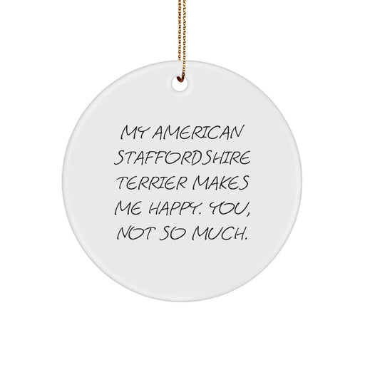 Funny American Staffordshire Terrier Dog Gifts Circle Ornament, My American Staffordshire Terrier Makes Me Happy - Image 1