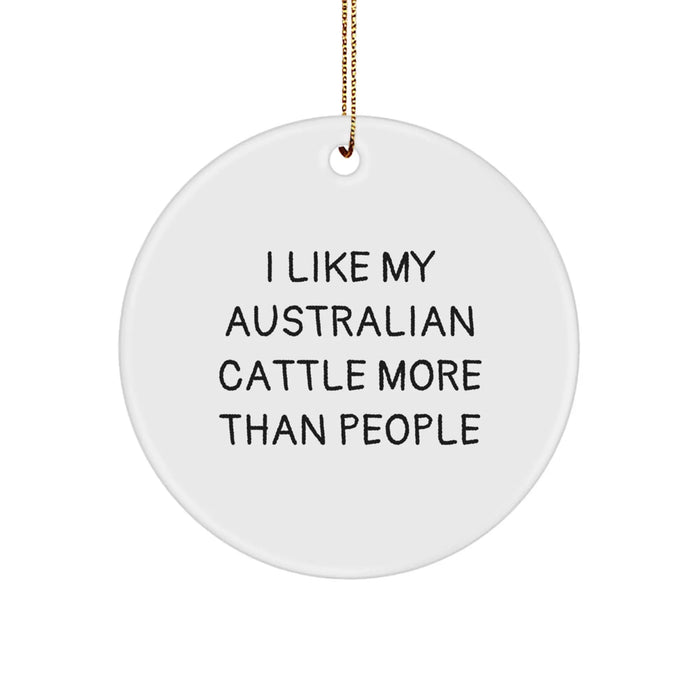 Funny Australian Cattle Dog Gifts from Friends, Circle Ornament, I Like My Australian Cattle More Than People on Christmas - Image 1