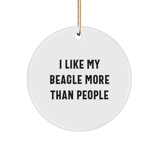 Funny Beagle Dog Gifts from Family to Beagle Dog Lovers - I Like My Beagle More Than People Circle Ornament, Christmas Unique Presents for Friends, Coworkers - Image 1