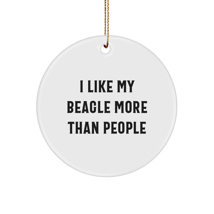 Funny Beagle Dog Gifts from Family to Beagle Dog Lovers - I Like My Beagle More Than People Circle Ornament, Christmas Unique Presents for Friends, Coworkers - Image 1