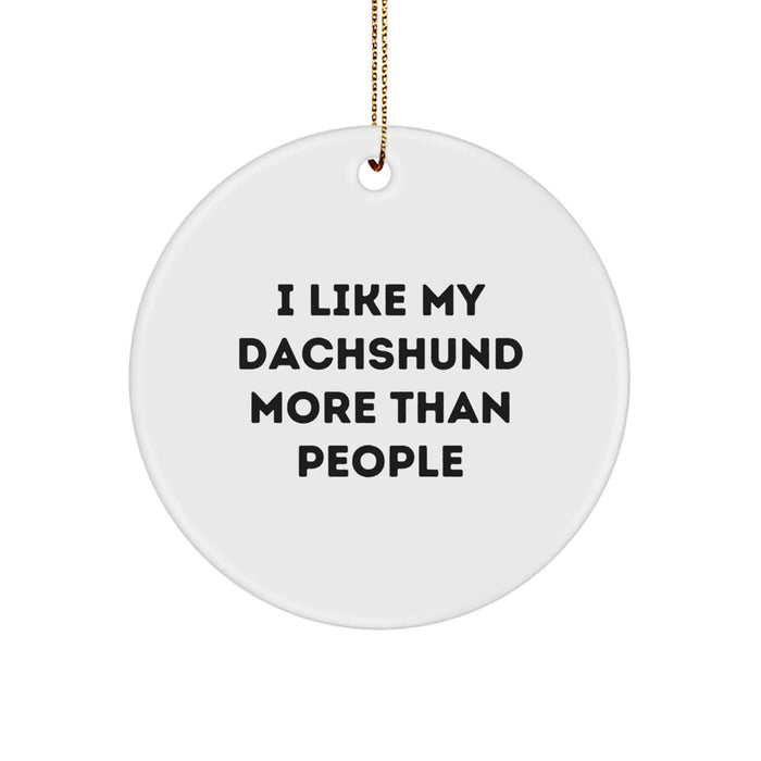 Funny Dachshund Dog Gifts from Men for Dachshund Dog Lovers, 'I Like My Dachshund More Than People' Christmas Circle Ornament - Image 1