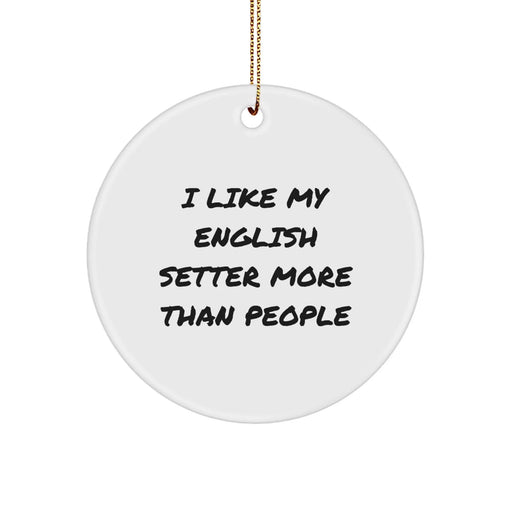 English Setter Dog Lovers Gifts from Family - 'I Like My English Setter More Than People' Circle Ornament, Christmas Unique - Image 1
