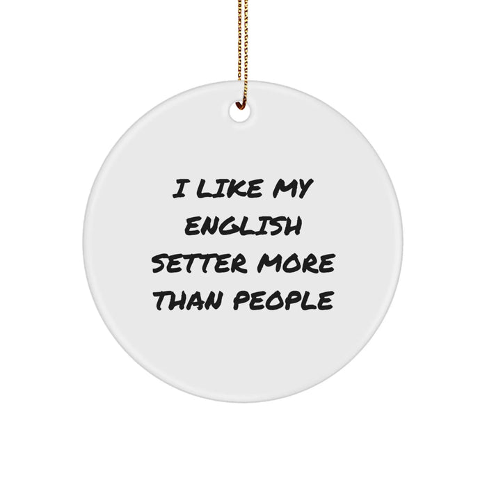 English Setter Dog Lovers Gifts from Family - 'I Like My English Setter More Than People' Circle Ornament, Christmas Unique - Image 1