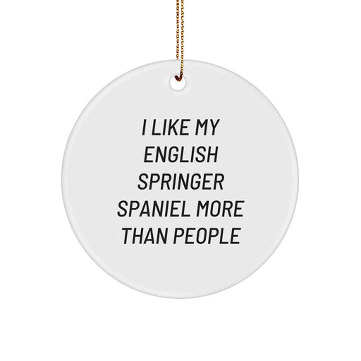 English Springer Spaniel Dog Lover's Circle Ornament, 'I Like My English Springer Spaniel More Than People' Funny Quote, Gifts from Friends to Family, Christmas Unique Gifts - Image 1