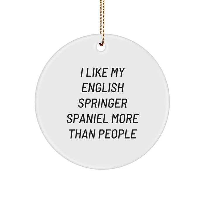 English Springer Spaniel Dog Lover's Circle Ornament, 'I Like My English Springer Spaniel More Than People' Funny Quote, Gifts from Friends to Family, Christmas Unique Gifts - Image 1
