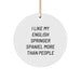 English Springer Spaniel Dog Lover's Circle Ornament, 'I Like My English Springer Spaniel More Than People' Funny Quote, Gifts from Friends to Family, Christmas Unique Gifts - Image 1