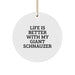 Giant Schnauzer Dog Christmas Circle Ornament Gifts from Friends to Family with Funny Quote 'Life Is Better With My Giant Schnauzer' - Image 1