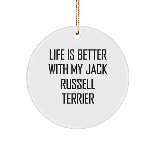 Funny Jack Russell Terrier Dog Gifts from Men to Friends for Christmas Unique Circle Ornament, Life Is Better With My Jack Russell Terrier, Jack Russell Terrier Dog Owner - Image 1