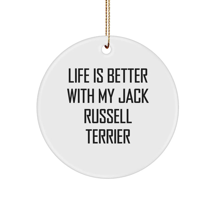 Funny Jack Russell Terrier Dog Gifts from Men to Friends for Christmas Unique Circle Ornament, Life Is Better With My Jack Russell Terrier, Jack Russell Terrier Dog Owner - Image 1