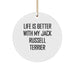 Funny Jack Russell Terrier Dog Gifts from Men to Friends for Christmas Unique Circle Ornament, Life Is Better With My Jack Russell Terrier, Jack Russell Terrier Dog Owner - Image 1