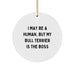 Funny Bull Terrier Dog Circle Ornament, Gifts from Family to Friends, I May Be A Human, But My Bull Terrier Is The Boss Christmas Unique Gifts - Image 1