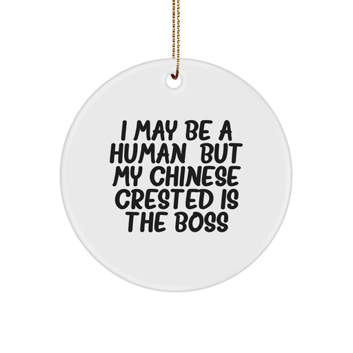 Funny Chinese Crested Dog Circle Ornament Gifts from Friends for Men, Women, and Family, Christmas Unique Ornaments for Dog Lovers, I May Be A Human 'But My Chinese Crested Is The Boss' - Image 1