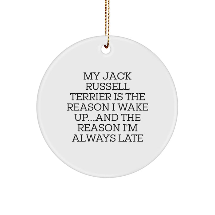 Funny Jack Russell Terrier Dog Lover Gifts from Friends and Family for Christmas Unique Circle Ornament, My Jack Russell Terrier Is The Reason I Wake Up...and The Reason I'm Always Late - Image 1