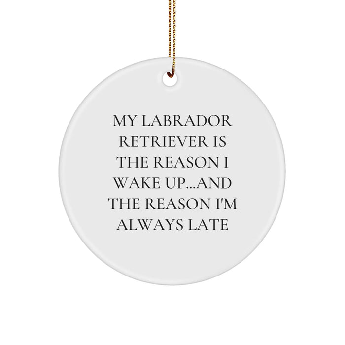 Funny Labrador Retriever Dog Christmas Unique Gift Ideas, Circle Ornament with Inspirational Quote - My Labrador Retriever Is The Reason I Wake Up... - Image 1