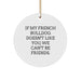 French Bulldog Gifts: Funny Quote Circle Ornament for Men, Women, Friends, or Family, Perfect Christmas Unique Gifts from Loved Ones to French Bulldog Lovers - Image 1