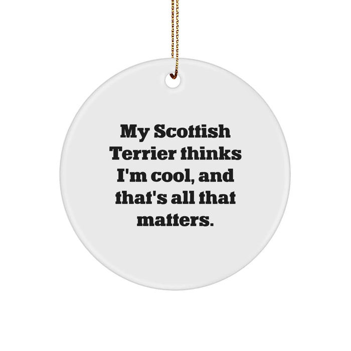 Funny Scottish Terrier Dog Gifts for Men, Women, and Friends - Circle Ornament with 'My Scottish Terrier Thinks I'm Cool, And That's All That Matters.' - Christmas Unique Presents - Image 1