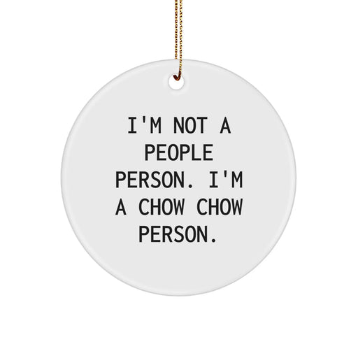 Chow Chow Dog Lovers Gifts from Friends and Family - I'm Not A People Person. I'm A Chow Chow Person. Christmas Circle Ornament - Image 1