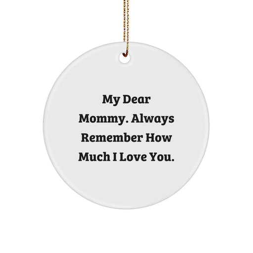 Funny Mommy Gifts from Family, Circle Ornament for Mommy, My Dear Mommy Always Remember - Image 1