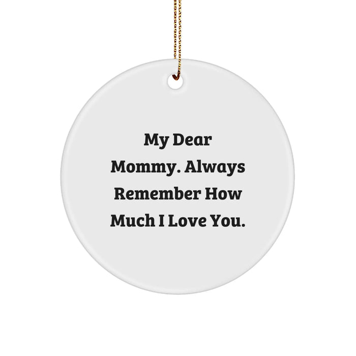 Funny Mommy Gifts from Family, Circle Ornament for Mommy, My Dear Mommy Always Remember - Image 1